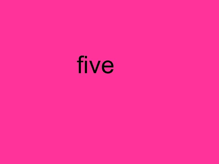 five 