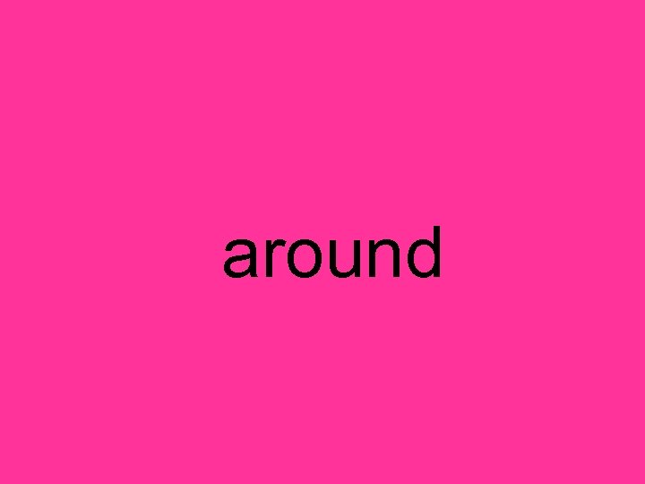 around 