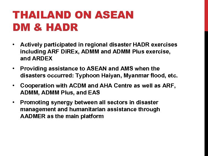 THAILAND ON ASEAN DM & HADR • Actively participated in regional disaster HADR exercises