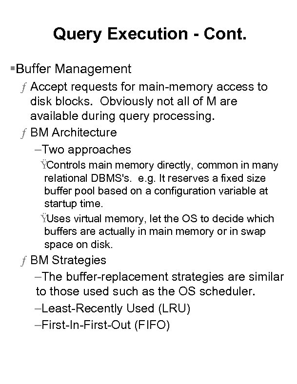 Query Execution - Cont. §Buffer Management ƒ Accept requests for main-memory access to disk