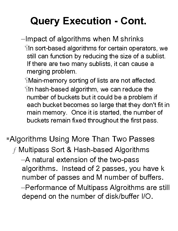 Query Execution - Cont. –Impact of algorithms when M shrinks Ÿ sort-based algorithms for