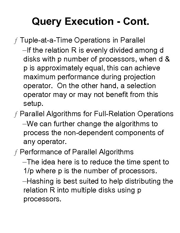 Query Execution - Cont. ƒ Tuple-at-a-Time Operations in Parallel –If the relation R is