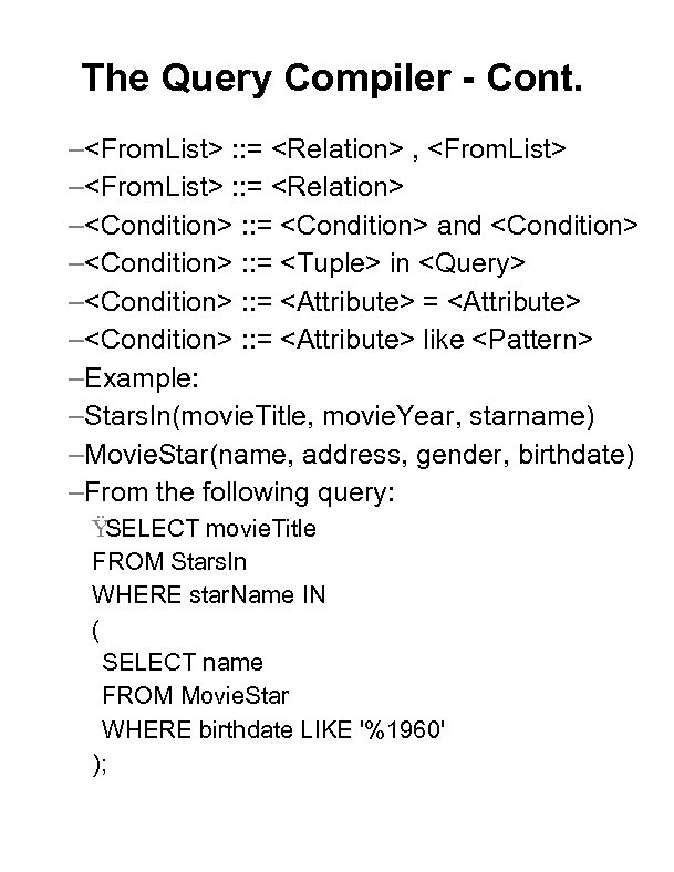 The Query Compiler - Cont. –<From. List> : : = <Relation> , <From. List>