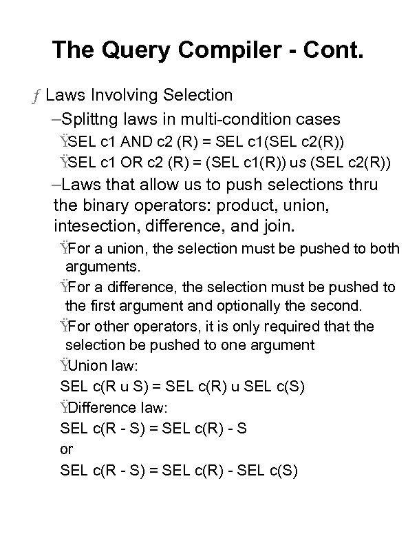 The Query Compiler - Cont. ƒ Laws Involving Selection –Splittng laws in multi-condition cases