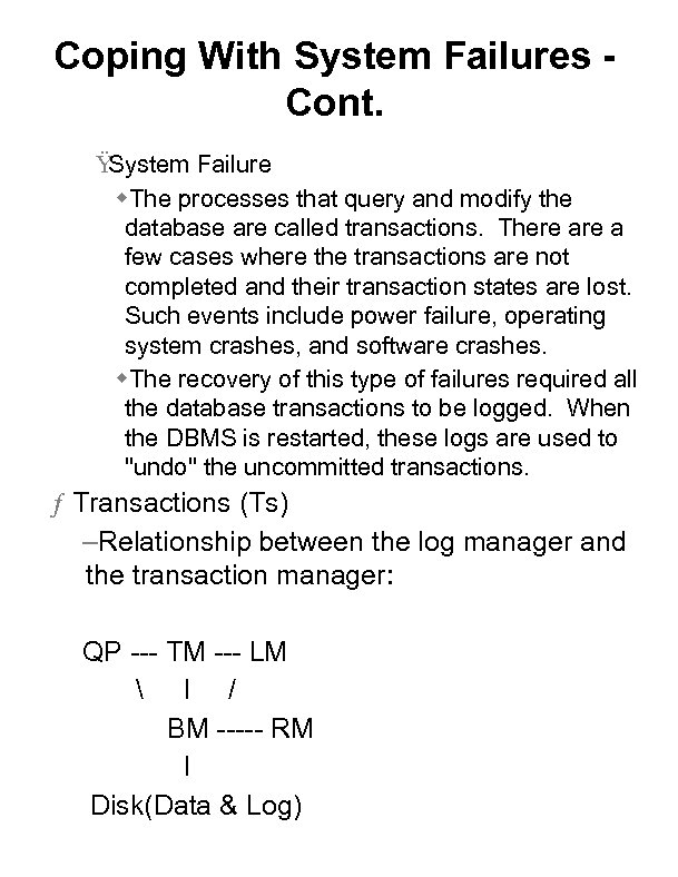 Coping With System Failures Cont. Ÿ System Failure w. The processes that query and