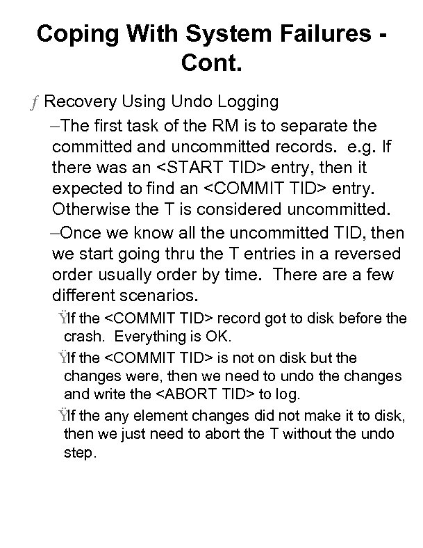 Coping With System Failures Cont. ƒ Recovery Using Undo Logging –The first task of