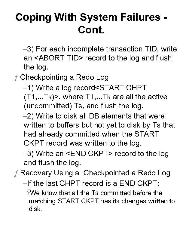 Coping With System Failures Cont. – 3) For each incomplete transaction TID, write an