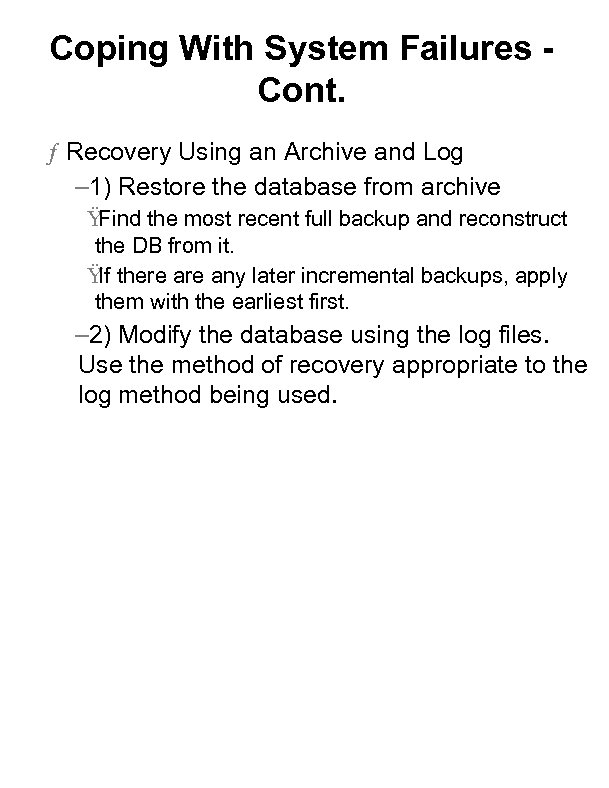 Coping With System Failures Cont. ƒ Recovery Using an Archive and Log – 1)