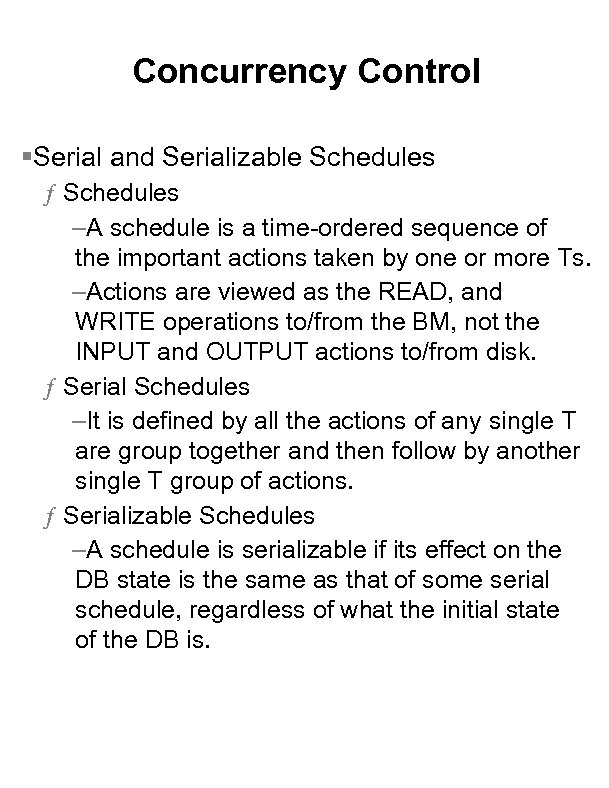 Concurrency Control §Serial and Serializable Schedules ƒ Schedules –A schedule is a time-ordered sequence