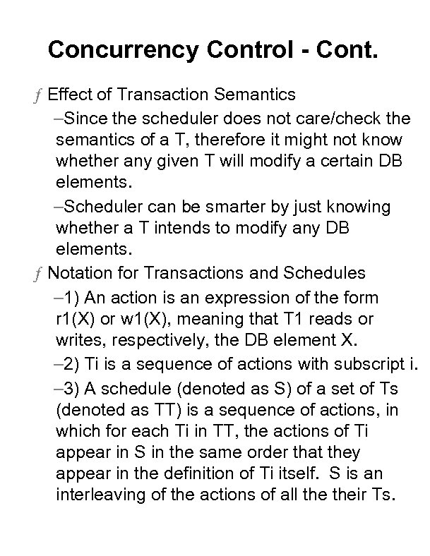 Concurrency Control - Cont. ƒ Effect of Transaction Semantics –Since the scheduler does not