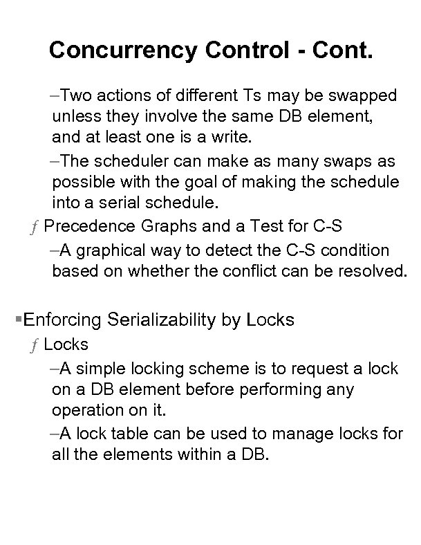 Concurrency Control - Cont. –Two actions of different Ts may be swapped unless they
