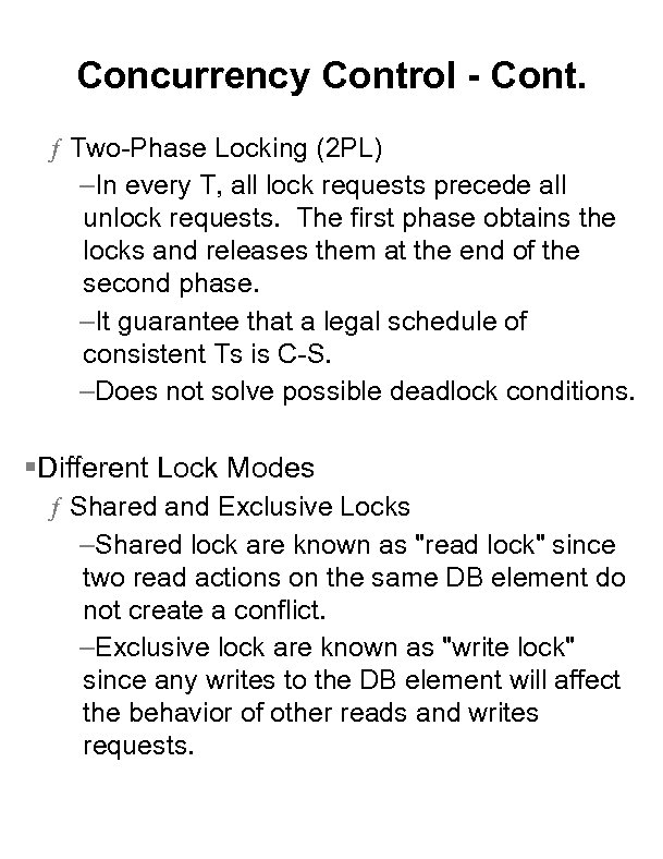 Concurrency Control - Cont. ƒ Two-Phase Locking (2 PL) –In every T, all lock