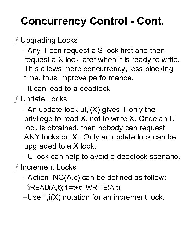 Concurrency Control - Cont. ƒ Upgrading Locks –Any T can request a S lock