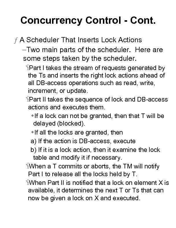 Concurrency Control - Cont. ƒ A Scheduler That Inserts Lock Actions –Two main parts