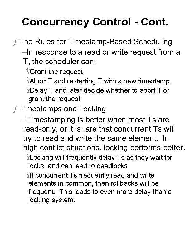 Concurrency Control - Cont. ƒ The Rules for Timestamp-Based Scheduling –In response to a