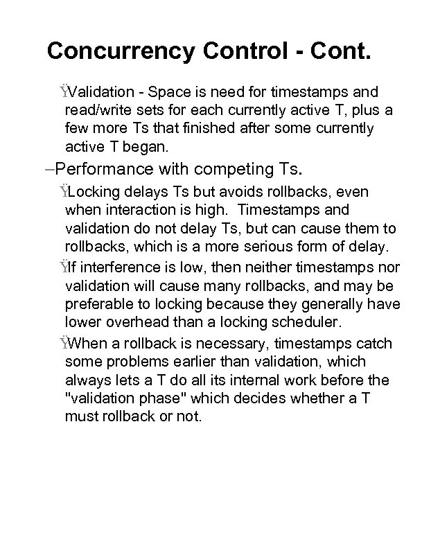 Concurrency Control - Cont. Ÿ Validation - Space is need for timestamps and read/write