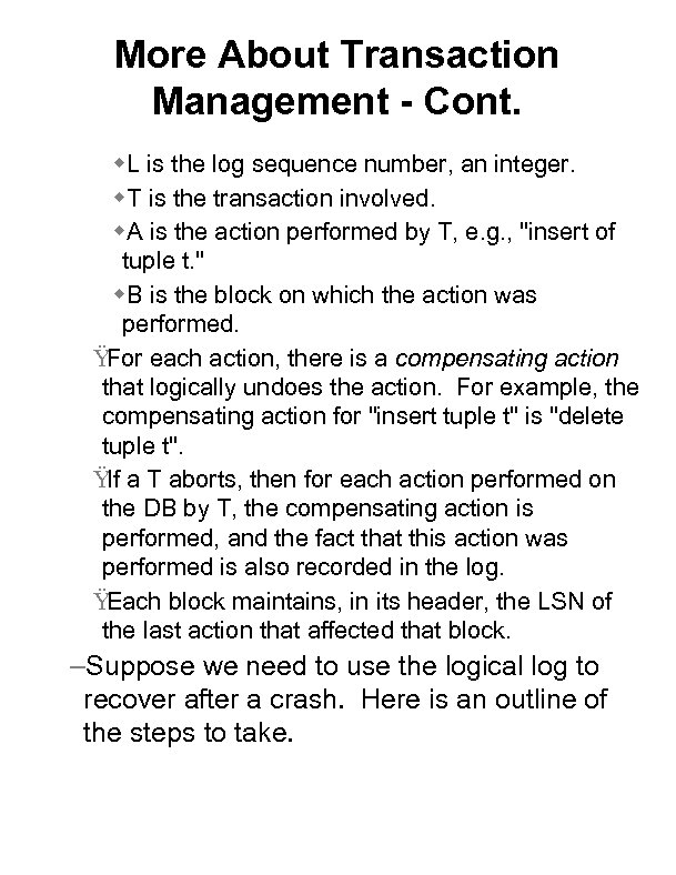 More About Transaction Management - Cont. w. L is the log sequence number, an