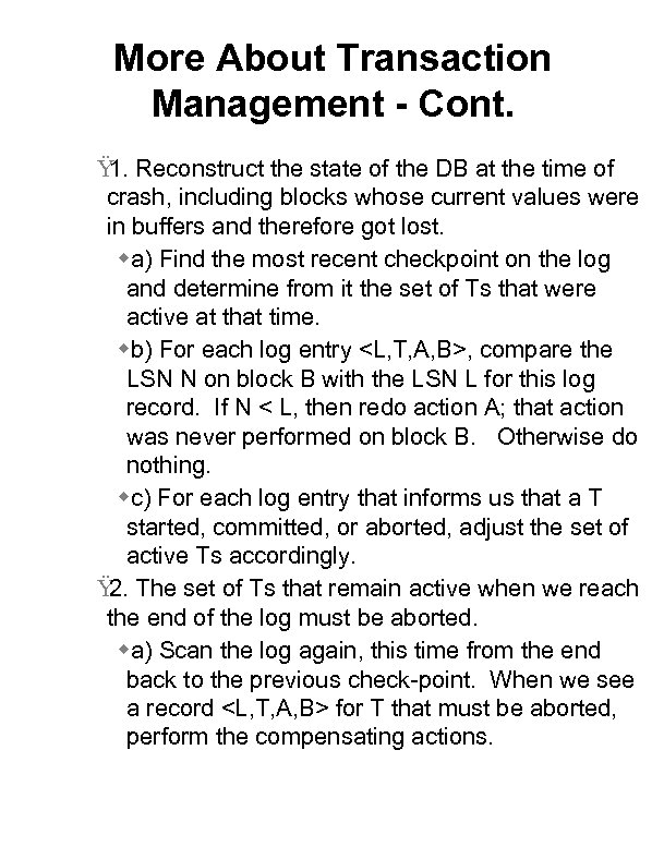 More About Transaction Management - Cont. Ÿ Reconstruct the state of the DB at