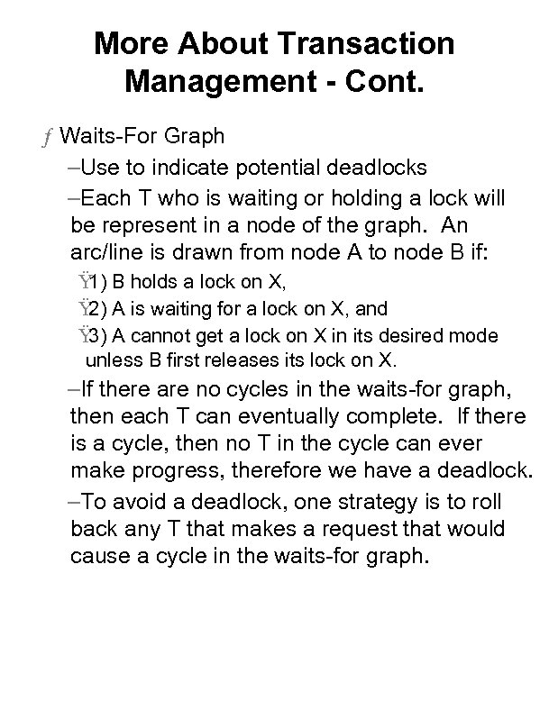 More About Transaction Management - Cont. ƒ Waits-For Graph –Use to indicate potential deadlocks