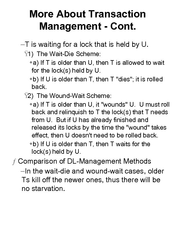 More About Transaction Management - Cont. –T is waiting for a lock that is