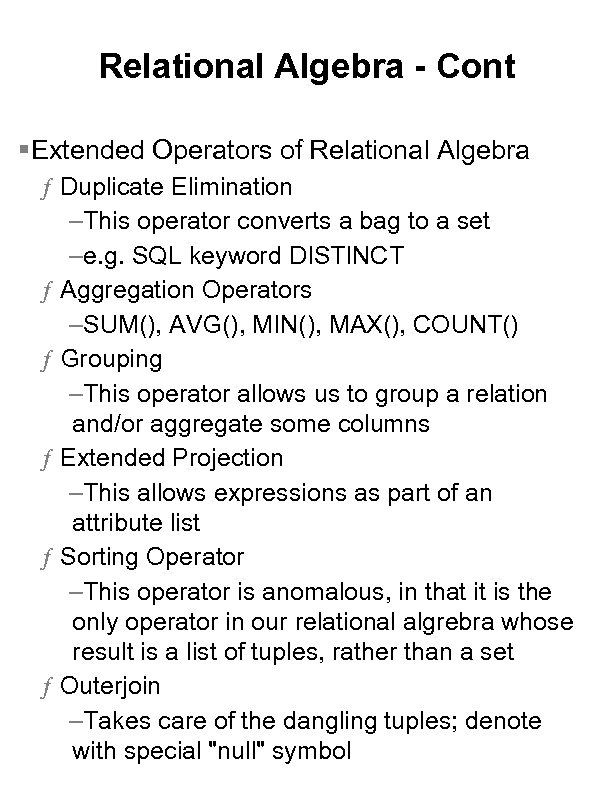 Relational Algebra - Cont §Extended Operators of Relational Algebra ƒ Duplicate Elimination –This operator