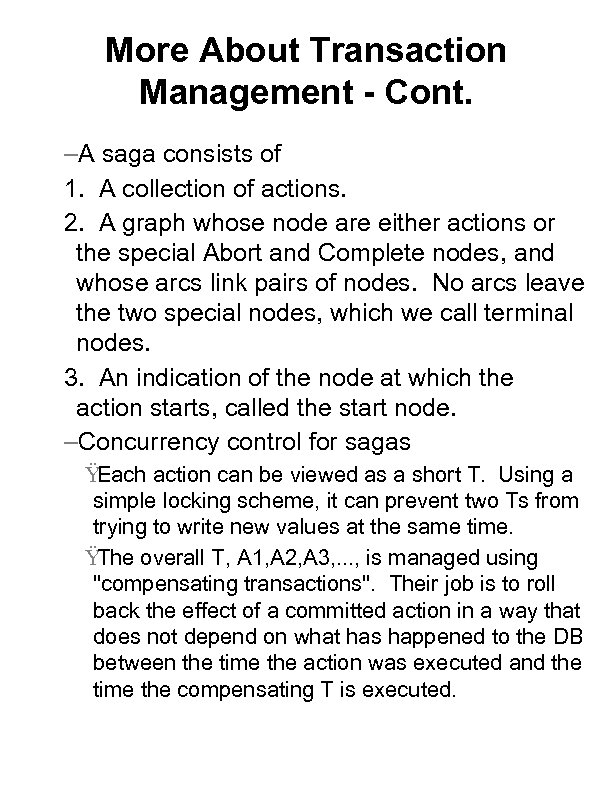 More About Transaction Management - Cont. –A saga consists of 1. A collection of