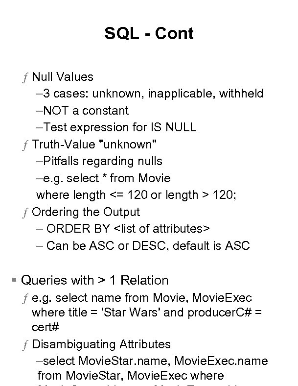 SQL - Cont ƒ Null Values – 3 cases: unknown, inapplicable, withheld –NOT a