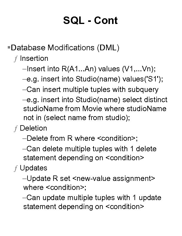 SQL - Cont §Database Modifications (DML) ƒ Insertion –Insert into R(A 1. . .