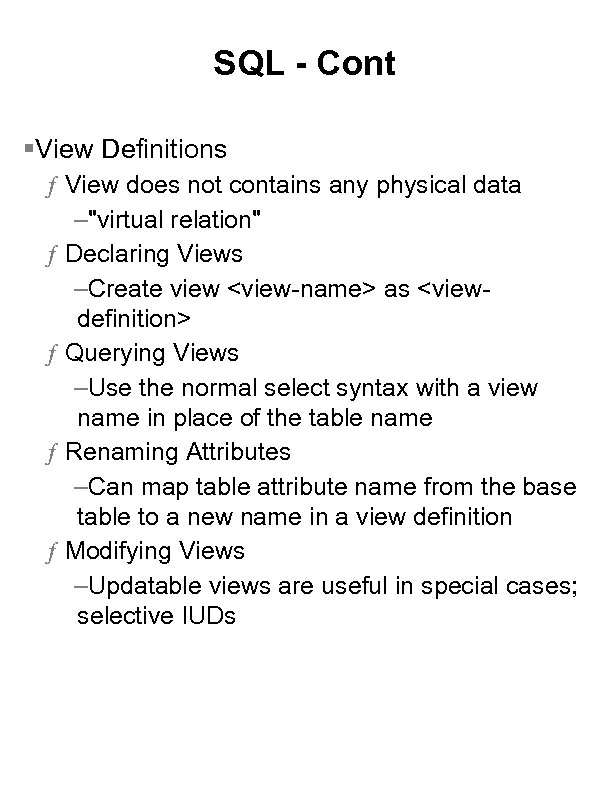 SQL - Cont §View Definitions ƒ View does not contains any physical data –"virtual