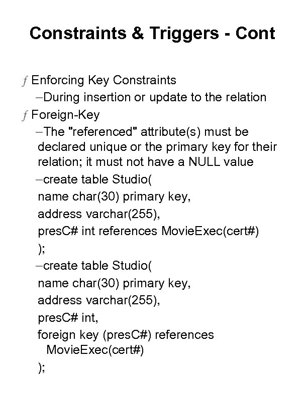 Constraints & Triggers - Cont ƒ Enforcing Key Constraints –During insertion or update to