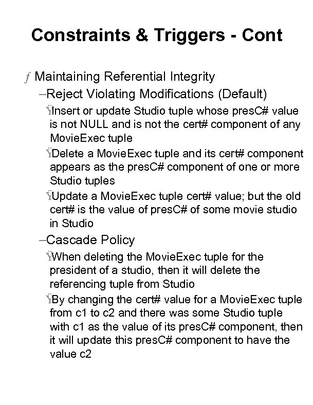 Constraints & Triggers - Cont ƒ Maintaining Referential Integrity –Reject Violating Modifications (Default) Ÿ