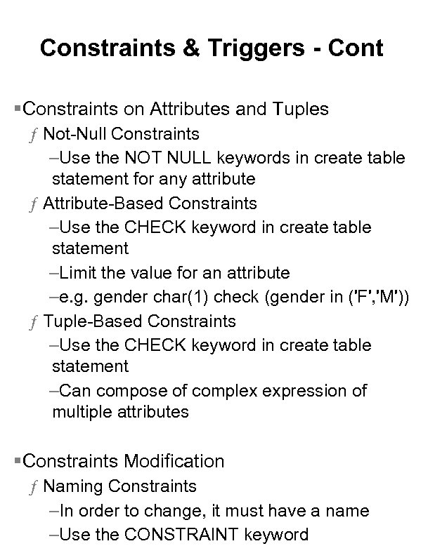 Constraints & Triggers - Cont §Constraints on Attributes and Tuples ƒ Not-Null Constraints –Use