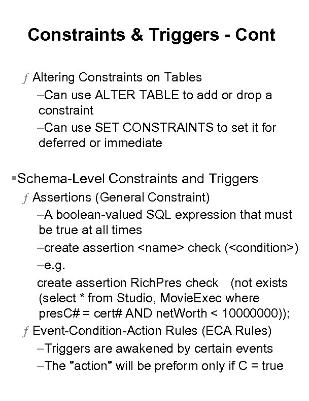Constraints & Triggers - Cont ƒ Altering Constraints on Tables –Can use ALTER TABLE
