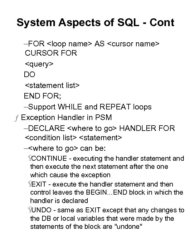 System Aspects of SQL - Cont –FOR <loop name> AS <cursor name> CURSOR FOR