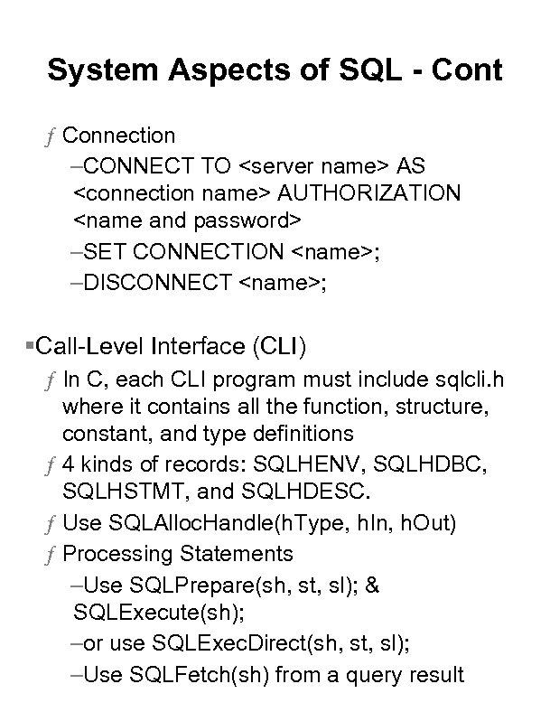 System Aspects of SQL - Cont ƒ Connection –CONNECT TO <server name> AS <connection