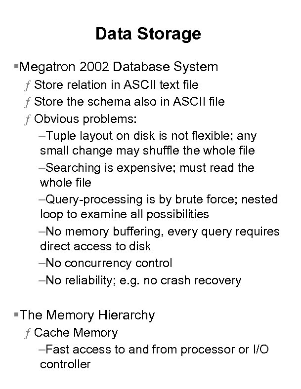 Data Storage §Megatron 2002 Database System ƒ Store relation in ASCII text file ƒ