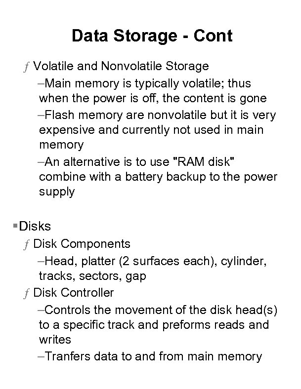 Data Storage - Cont ƒ Volatile and Nonvolatile Storage –Main memory is typically volatile;