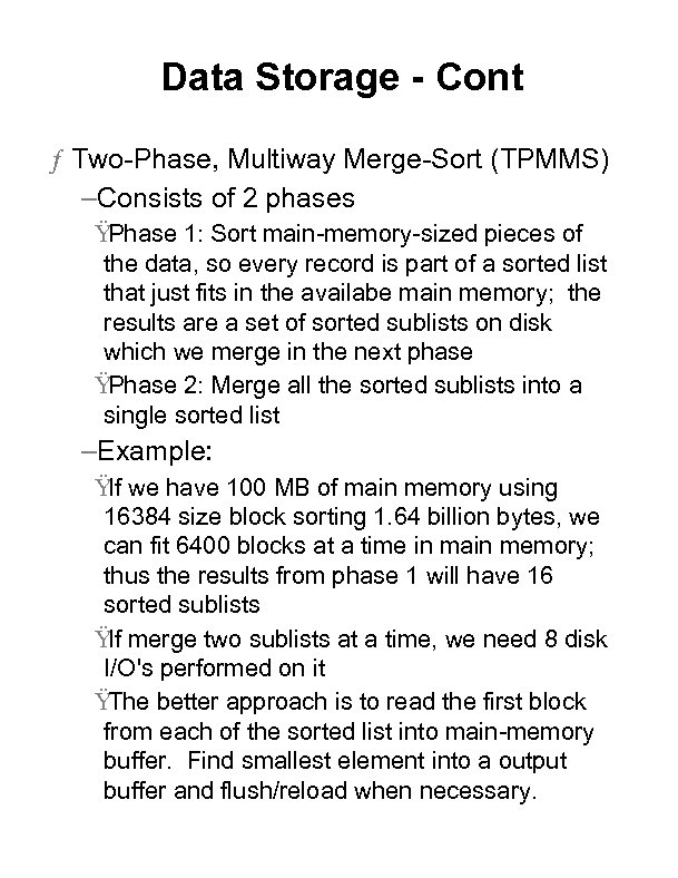 Data Storage - Cont ƒ Two-Phase, Multiway Merge-Sort (TPMMS) –Consists of 2 phases Ÿ