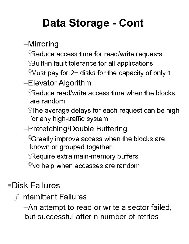 Data Storage - Cont –Mirroring Ÿ Reduce access time for read/write requests Ÿ Built-in