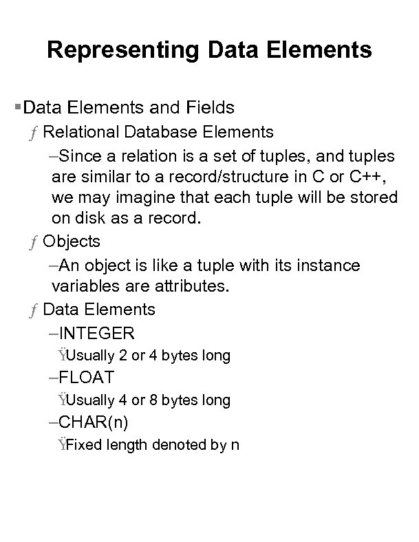 Representing Data Elements §Data Elements and Fields ƒ Relational Database Elements –Since a relation