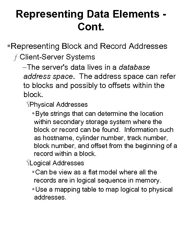 Representing Data Elements Cont. §Representing Block and Record Addresses ƒ Client-Server Systems –The server's