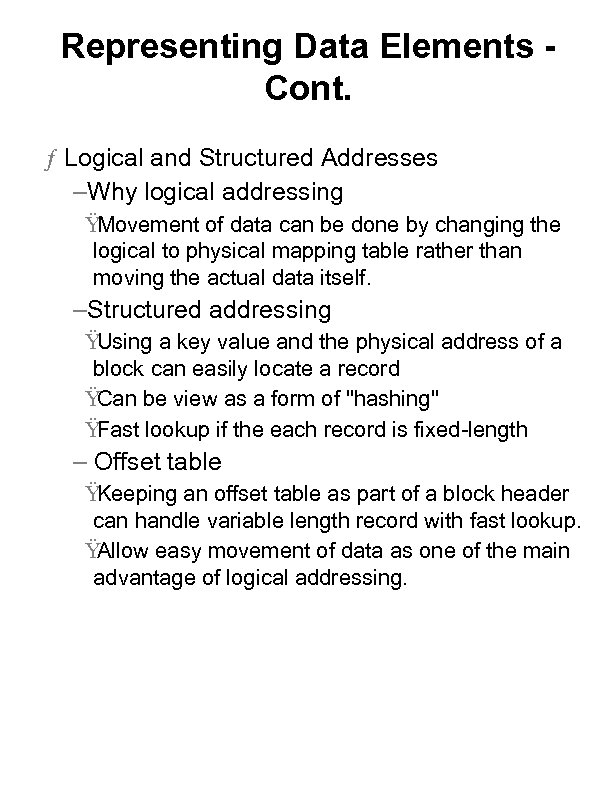 Representing Data Elements Cont. ƒ Logical and Structured Addresses –Why logical addressing Ÿ Movement