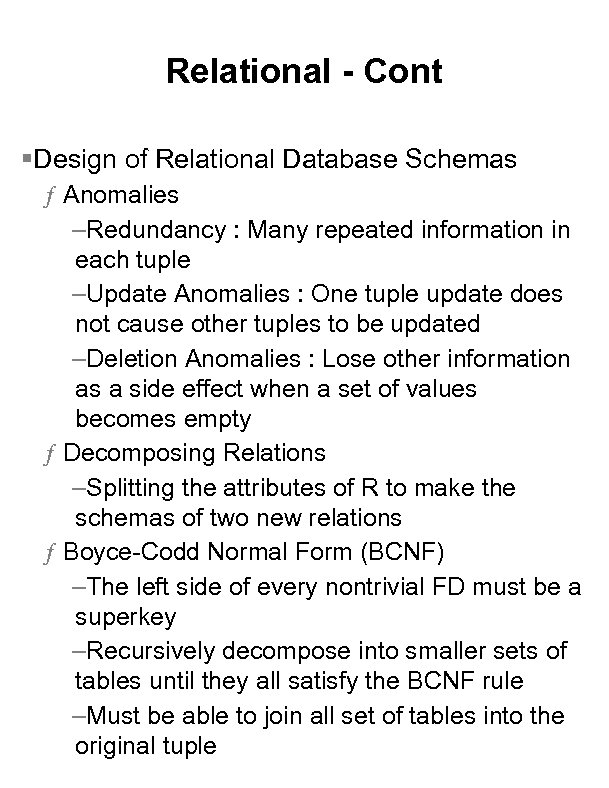Relational - Cont §Design of Relational Database Schemas ƒ Anomalies –Redundancy : Many repeated
