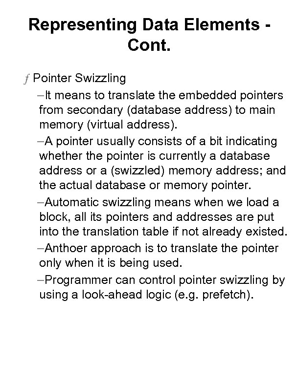 Representing Data Elements Cont. ƒ Pointer Swizzling –It means to translate the embedded pointers