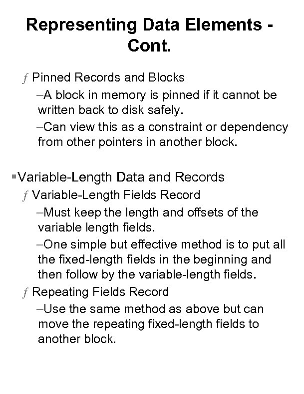Representing Data Elements Cont. ƒ Pinned Records and Blocks –A block in memory is
