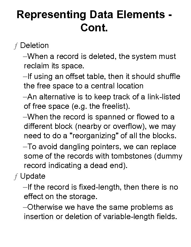 Representing Data Elements Cont. ƒ Deletion –When a record is deleted, the system must