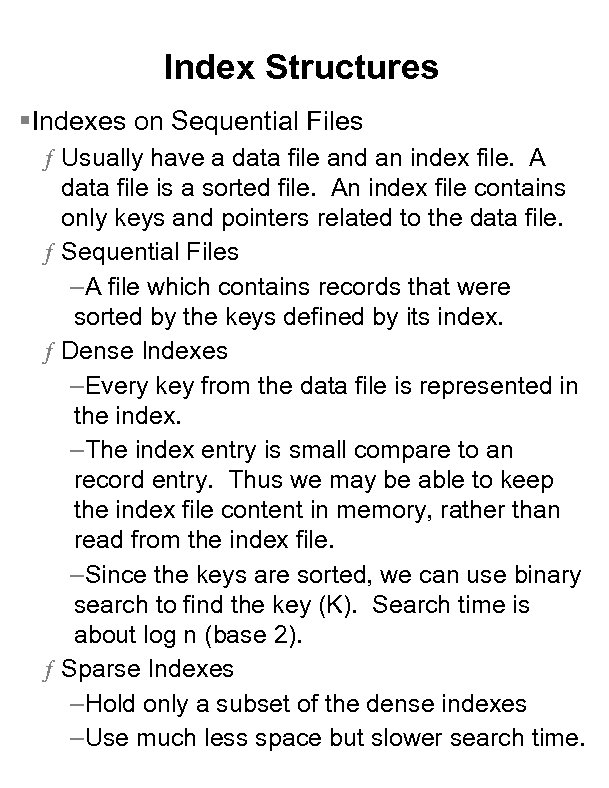Index Structures §Indexes on Sequential Files ƒ Usually have a data file and an