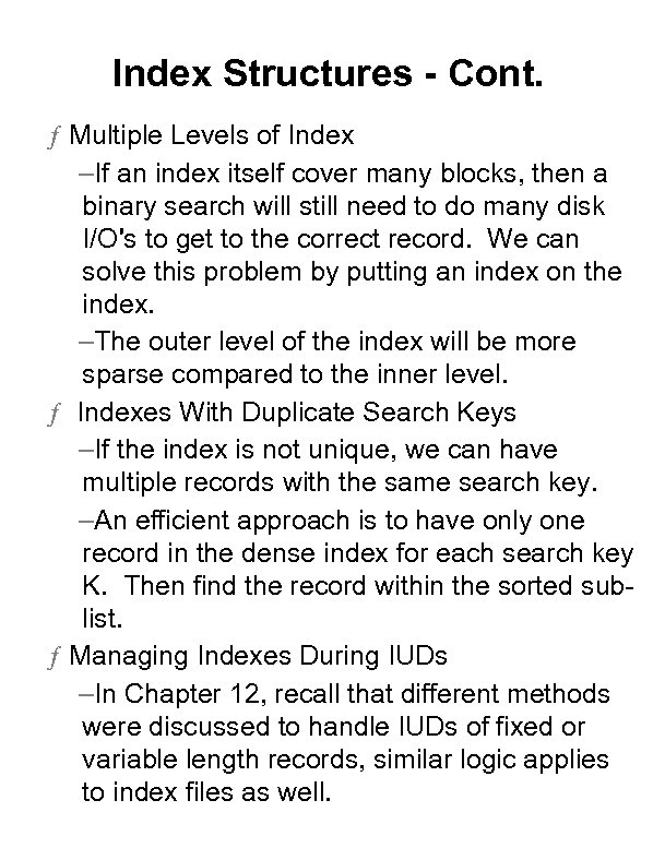 Index Structures - Cont. ƒ Multiple Levels of Index –If an index itself cover