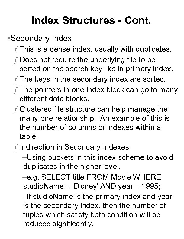Index Structures - Cont. §Secondary Index ƒ This is a dense index, usually with