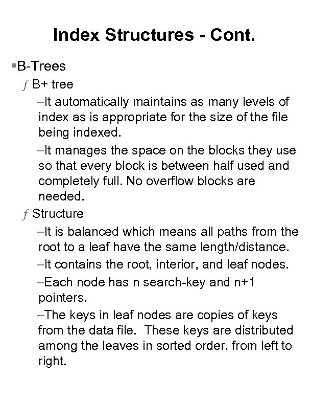 Index Structures - Cont. §B-Trees ƒ B+ tree –It automatically maintains as many levels